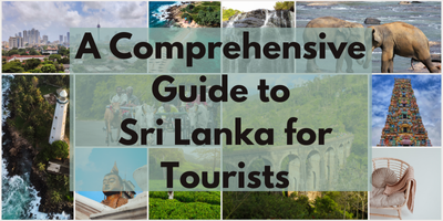 A Comprehensive Guide to Sri Lanka for Tourists